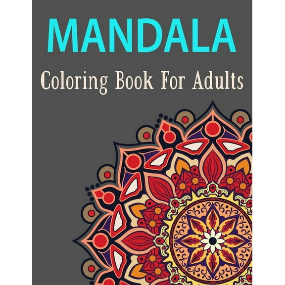 Mandala Coloring Book for Adults : Amazing Beautiful Mandalas Collection of Stress-Relieving Mandala for Adults Fun Easy Relaxation for Birthday Gift (Paperback)