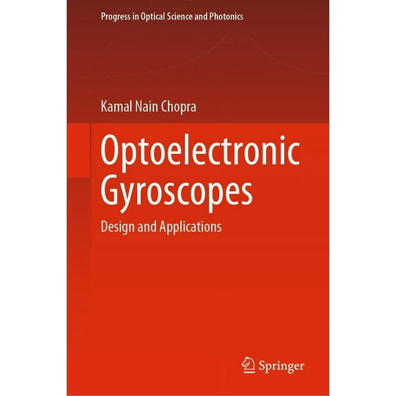Progress in Optical Science and Photonic Optoelectronic Gyroscopes: Design and Applications, Book 11, (Hardcover)