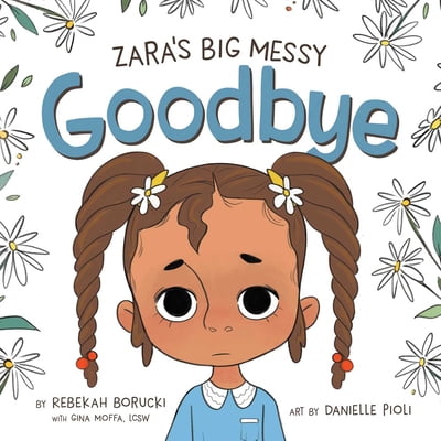 Pre-Owned Zara's Big Messy Goodbye (Hardcover) 1736949705 9781736949702