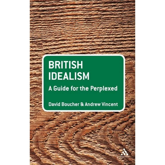 Guides for the Perplexed British Idealism: A Guide for the Perplexed, (Hardcover)