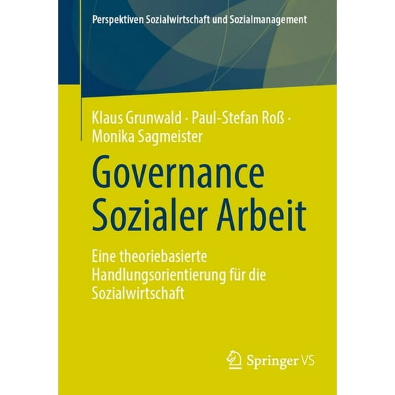 Perspektiven Sozialwirtschaft Und Sozial Governance Sozialer Arbeit: Eine Theoriebasierte Handlungsorientierung FÃ¼r Die Sozialwirtschaft, (Paperback)
