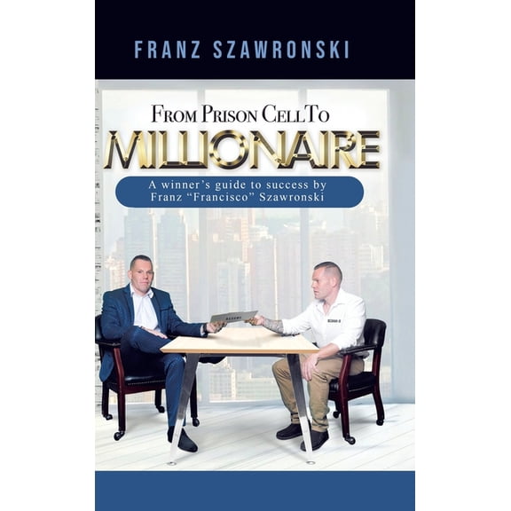 From Prison Cell to Millionaire