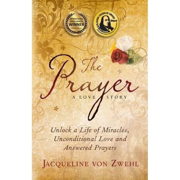 Pre-Owned The Prayer - A Love Story: Unlock a Life of Miracles, Unconditional Love and Answered Prayers (Paperback) by Jacqueline Von Zwehl