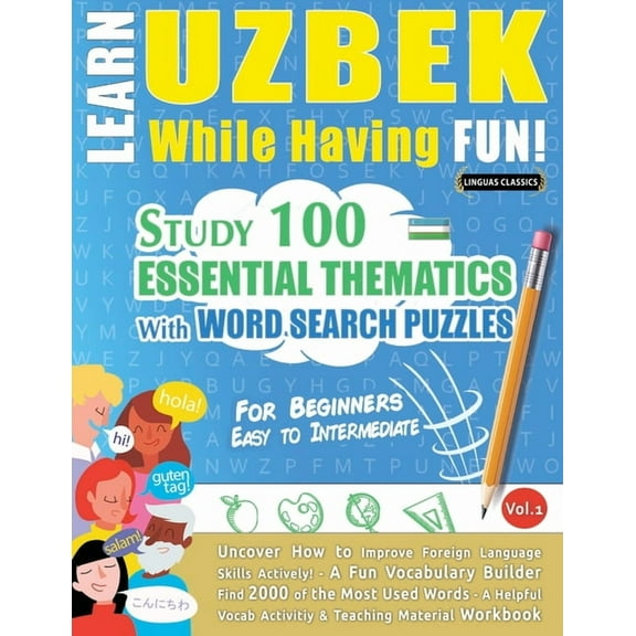 Learn Uzbek While Having Fun! - For Beginners: Easy to Intermediate - Study 100 Essential Thematics with Word Search Puz, (Paperback)