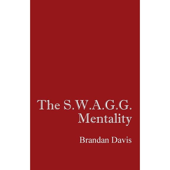 The S.W.A.G.G. Mentality, (Paperback)