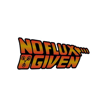No Flux Given Vinyl Sticker Decal (2" x 4.5") | Peel & Stick | Funny, Humor, Gift, Humorous, Sarcastic, Satirical