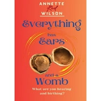 Everything Has Ears and Everything Has a Womb, (Paperback)