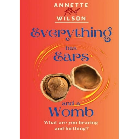 Everything Has Ears and Everything Has a Womb, (Paperback)