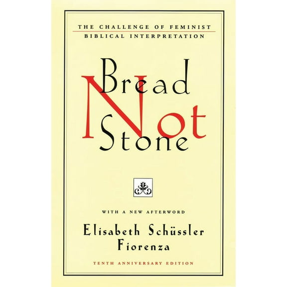 Bread Not Stone: The Challenge of Feminist Biblical Interpretation, (Paperback)