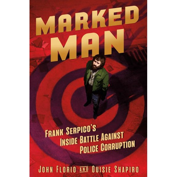 Pre-Owned Marked Man: Frank Serpico's Inside Battle Against Police Corruption (Hardcover) 125062195X 9781250621955