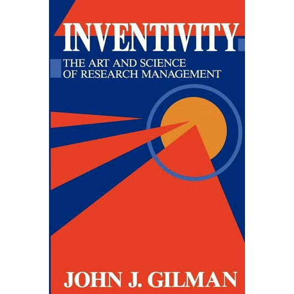 Inventivity: The Art and Science of Research Management, (Paperback)