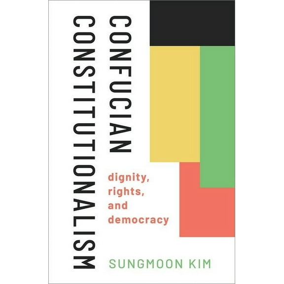 Confucian Constitutionalism: Dignity, Rights, and Democracy, (Hardcover)