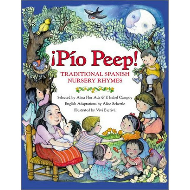 ¡Pío Peep!: Rimas Tradicionales en Español/Traditional Spanish Nursery Rhymes