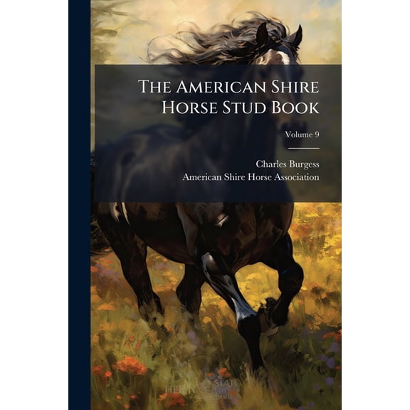The American Shire Horse Stud Book; Volume 9 (Paperback)