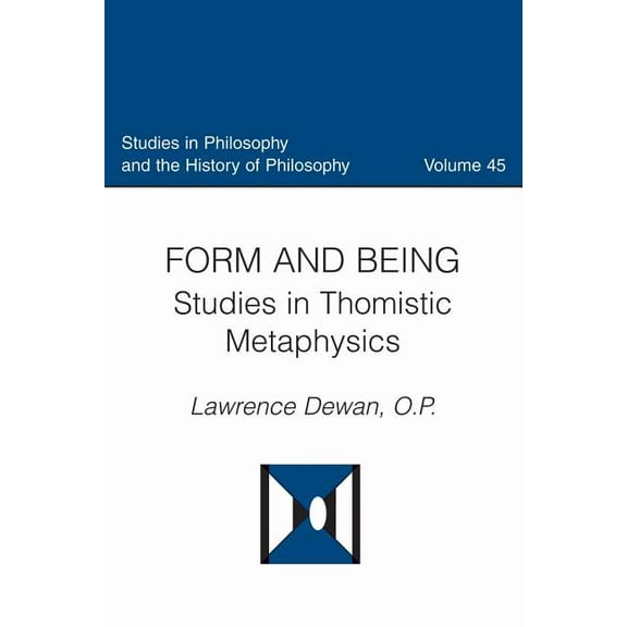 Studies in Philosophy & the History of P Form and Being Studies in Thomistic Metaphysics, (Paperback)