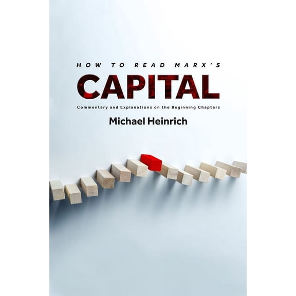 How to Read Marx's Capital: Commentary and Explanations on the Beginning Chapters, (Hardcover)