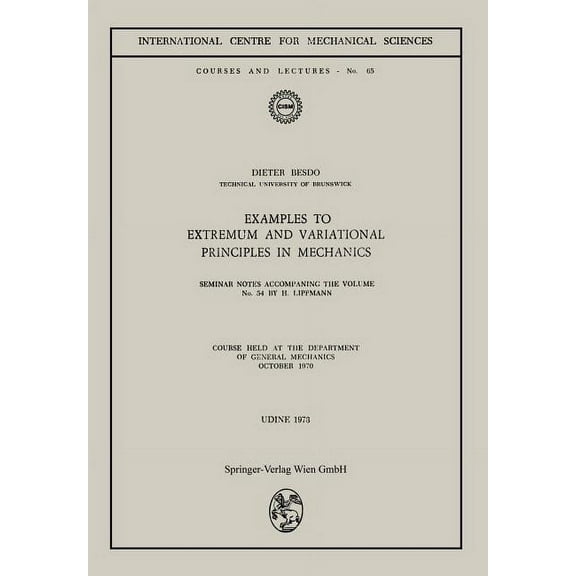 CISM International Centre for Mechanical Examples to Extremum and Variational Principles in Mechanics: Course Held at the Department of General Mechanics October, Book 54, (Paperback)