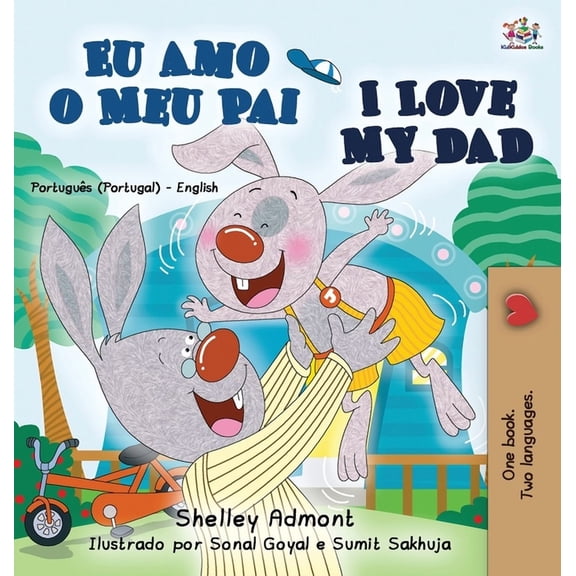 Portuguese English Bilingual Collection I Love My Dad (Portuguese English Bilingual Book for Kids - Portugal), (Hardcover)