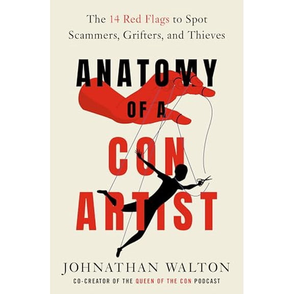 Pre-Owned Anatomy of a Con Artist: The 14 Red Flags to Spot Scammers, Grifters, and Thieves, 9780593797167, 0593797167, Hardcover,