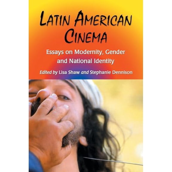 Pre-Owned Latin American Cinema: Essays on Modernity, Gender and National Identity, 9780786420049, 0786420049, Paperback, Annotated edition