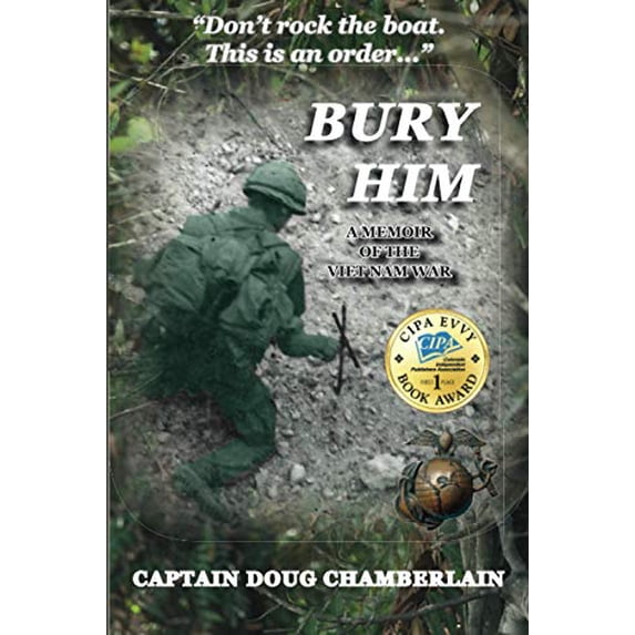 Pre-Owned Bury Him: A Memoir of the Viet Nam War (Paperback) 195064703X 9781950647033
