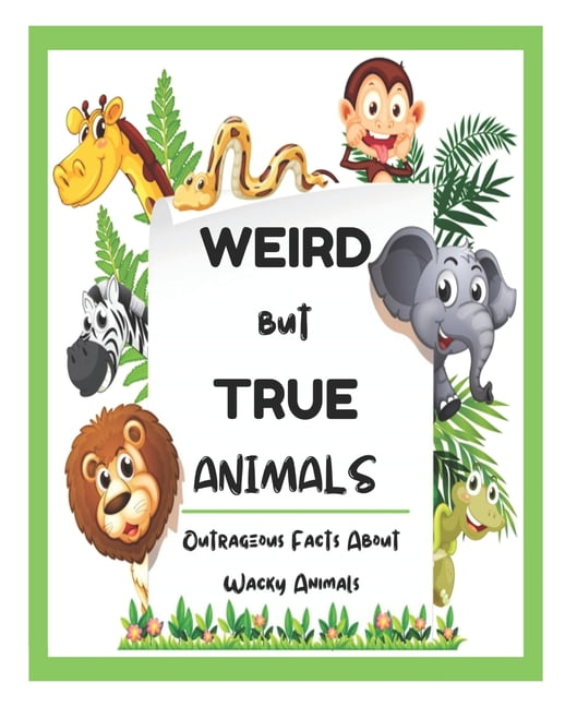 Weird But True Animals - Outrageous Facts About Wacky Animals (Paperback) -  