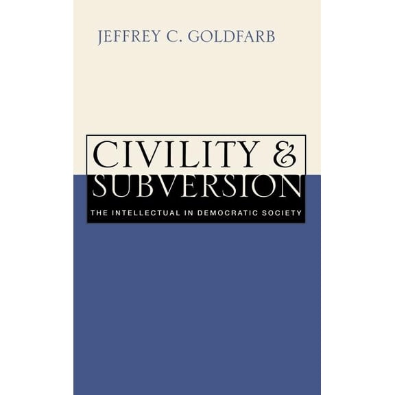 Civility and Subversion: The Intellectual in Democratic Society, (Hardcover)