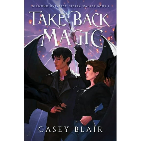 Diamond Universe: Sierra Walker Take Back Magic, Book 1, (Paperback)