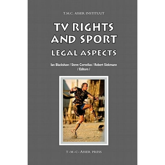 Pre-Owned TV Rights and Sport: Legal Aspects (Hardcover) by Ian Blackshaw, Robert C R Siekmann, Steve Cornelius