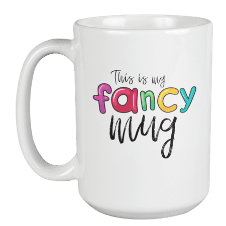 

This Is My Fancy Coffee & Tea Mug for Mom Sister Artist & Women (15oz)