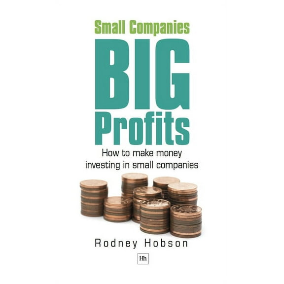 Small Companies, Big Profits: How to Make Money Investing in Small Companies, (Paperback)