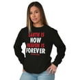 thumbnail image 4 of Earth is Now Heaven is Forever Long Sleeve TShirt Men Women Brisco Brands M, 4 of 6
