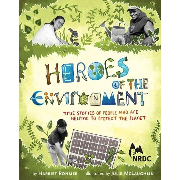 Nrdc Heroes of the Environment: True Stories of People Who Help Protect Our Planet, (Hardcover)