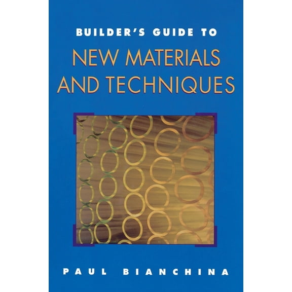 Builder's Guide Builder's Guide to New Materials and Techniques, (Paperback)