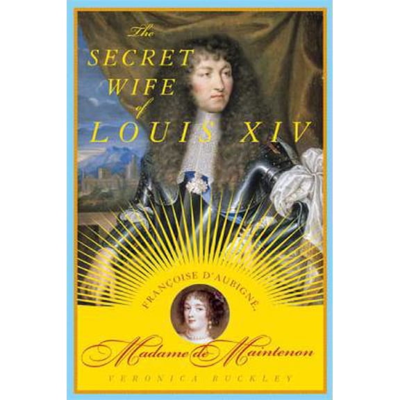 Pre-Owned The Secret Wife of Louis XIV: Franoise D'aubigne, Madame De Maintenon Paperback