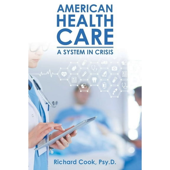 American Health Care: A System in Crisis, (Paperback)