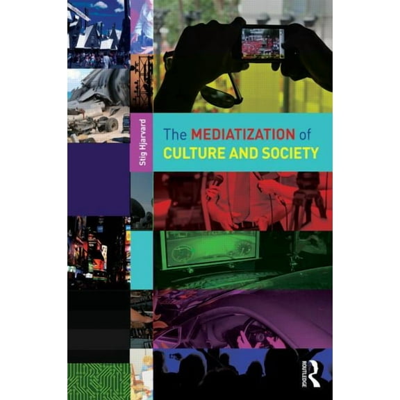The Mediatization of Culture and Society, (Paperback)