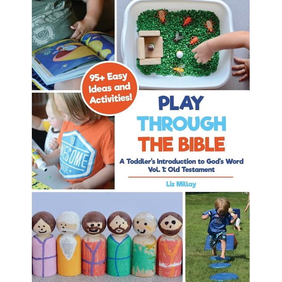Play Through the Bible Play Through the Bible: A Toddler's Introduction to God's Word Vol. 1: Old Testament, Book 1, (Paperback)