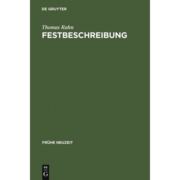 Frühe Neuzeit Festbeschreibung: Funktion Und Topik Einer Textsorte Am Beispiel Der Beschreibung Höfischer Hochzeiten (1568-1794), Book 108, (Hardcover)
