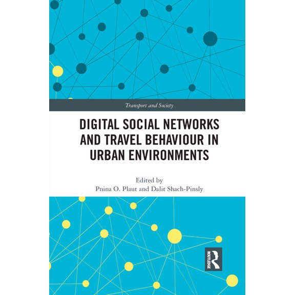 Transport and Society Digital Social Networks and Travel Behaviour in Urban Environments, (Paperback)