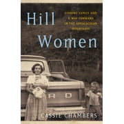 Hill Women : Finding Family and a Way Forward in the Appalachian Mountains (Hardcover)