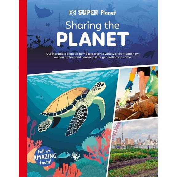DK Super Planet DK Super Planet Sharing the Planet, (Hardcover)