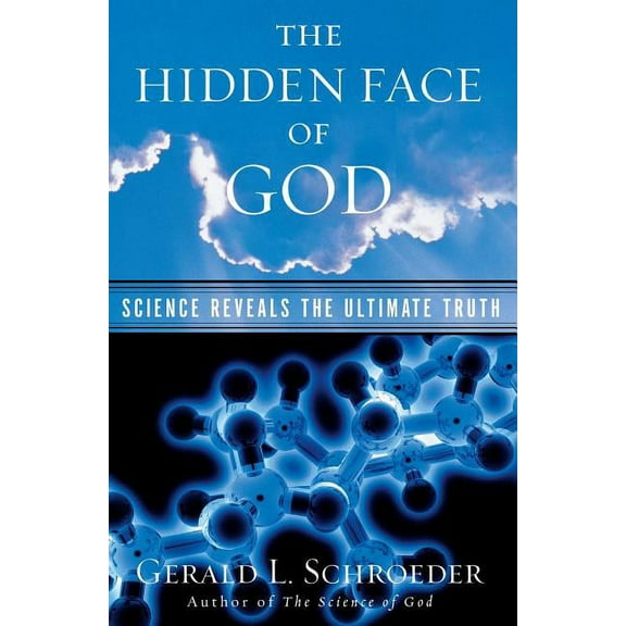The Hidden Face of God: Science Reveals the Ultimate Truth, (Paperback)