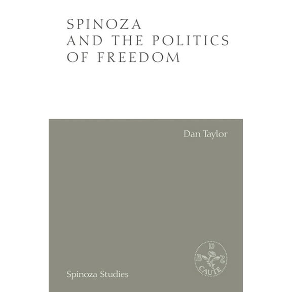 Spinoza Studies Spinoza and the Politics of Freedom, (Hardcover)