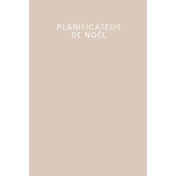 Planificateur de Noël: Carnet à points pour planifier vos menus de Noël et de vacances - Design: Beige (Paperback)