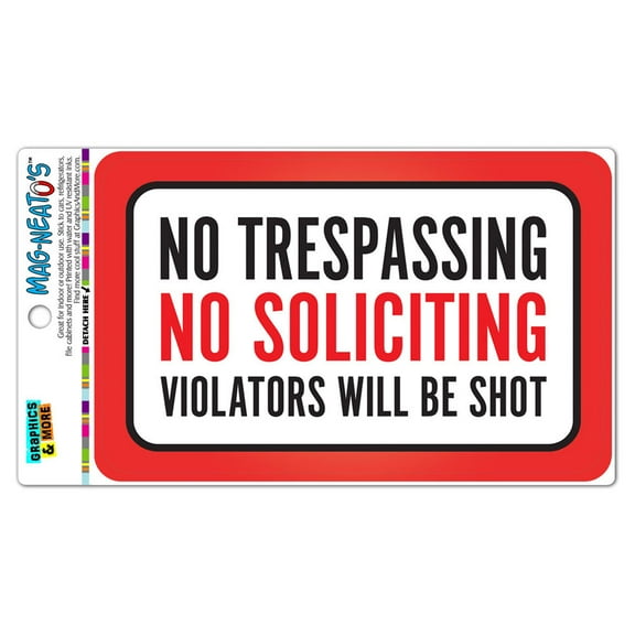 No Trespassing No Soliciting Violators Will Be Shot MAG-NEATO'S(TM) Automotive Car Refrigerator Locker Vinyl Magnet