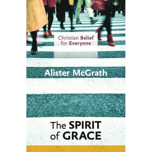 Christian Belief for Everyone Christian Belief for Everyone: The Spirit of Grace, (Paperback)