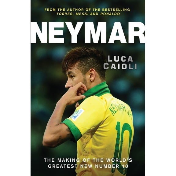 Pre-Owned Neymar: The Making of the World's Greatest New Number 10 (Paperback) 184831681X 9781848316812