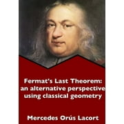 Fermat's Last Theorem: an alternative perspective using classical geometry (Paperback)