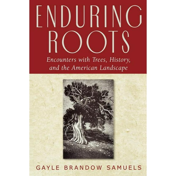 Studies in Modern Science, Technology, a Enduring Roots: Encounters with Trees, History, and the American Landscape, (Paperback)